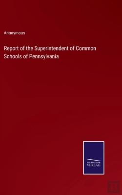 Bertrand.pt - Report Of The Superintendent Of Common Schools Of Pennsylvania