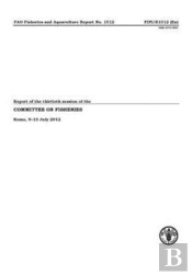 Report Of The Thirtieth Session Of The Committee On Fisheries Rome, 9-13 July 2012