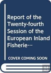 Report Of The Twenty-Fourth Session Of The European Inland Fisheries Advisory Commission