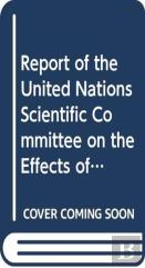 Report Of The United Nations Scientific Committee On The Effects Of Atomic Radiation