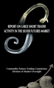 Report On Large Short Trader Activity In The Silver Futures Market