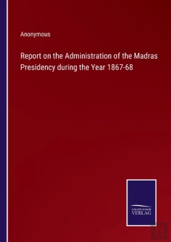 Bertrand.pt - Report On The Administration Of The Madras Presidency During The Year 1867-68