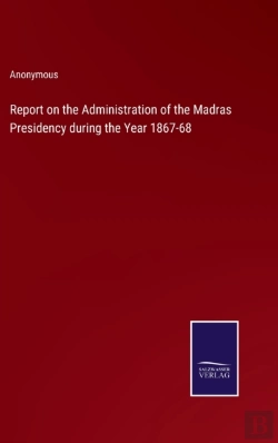 Bertrand.pt - Report On The Administration Of The Madras Presidency During The Year 1867-68