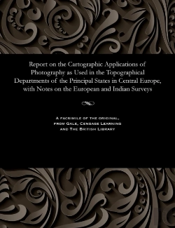 Bertrand.pt - Report On The Cartographic Applications Of Photography As Used In The Topographical Departments Of The Principal States In Central Europe, With Notes On The European And Indian Surveys