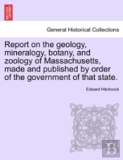 Report On The Geology, Mineralogy, Botan