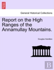 Report On The High Ranges Of The Annamullay Mountains.