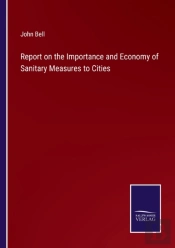 Report On The Importance And Economy Of Sanitary Measures To Cities