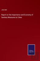 Report On The Importance And Economy Of Sanitary Measures To Cities