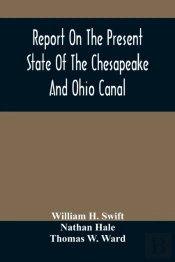 Report On The Present State Of The Chesapeake And Ohio Canal