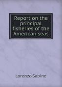 Report On The Principal Fisheries Of The American Seas