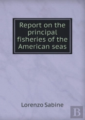 Report On The Principal Fisheries Of The American Seas