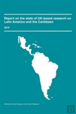 Bertrand.pt - Report On The State Of Uk-Based Research On Latin America And The Caribbean 2014