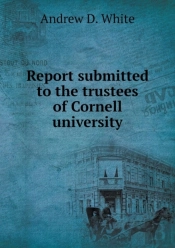 Report Submitted To The Trustees Of Cornell University