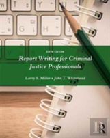 Report Writing For Criminal Justice Professionals
