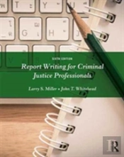 Report Writing For Criminal Justice Professionals
