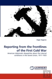 Reporting From The Frontlines Of The First Cold War