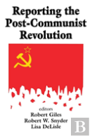 Reporting The Post-Communist Revolution