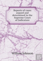 Reports Of Cases Argued And Determined In The Supreme Court Of Judicature