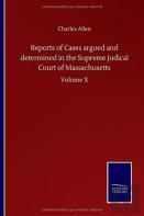 Reports Of Cases Argued And Determined In The Supreme Judical Court Of Massachusetts
