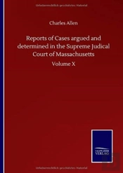 Reports Of Cases Argued And Determined In The Supreme Judical Court Of Massachusetts