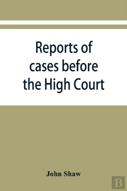 Bertrand.pt - Reports Of Cases Before The High Court And Circuit Courts Of Justiciary In Scotland, During The Years 1848,1849,1850,1851,1852