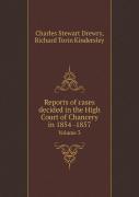 Reports Of Cases Decided In The High Court Of Chancery In 1854 -1857 Volume 3