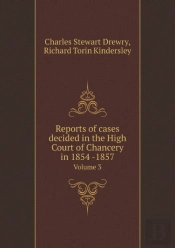 Reports Of Cases Decided In The High Court Of Chancery In 1854 -1857 Volume 3