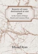 Reports Of Cases Determined At Nisi Prius In The Courts Of King'S Bench And Common Pleas