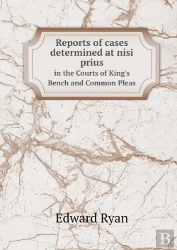 Bertrand.pt - Reports Of Cases Determined At Nisi Prius In The Courts Of King'S Bench And Common Pleas