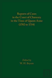 Reports Of Cases In The Court Of Chancery In The Time Of Queen Anne (1702 To 1714)