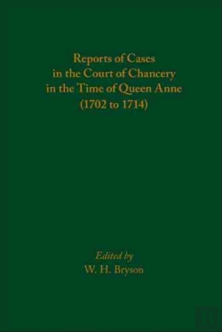 Bertrand.pt - Reports Of Cases In The Court Of Chancery In The Time Of Queen Anne (1702 To 1714)