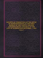 Reports Of Committees Of The House Of Representatives, At The First Session Of The Twenty-Second Congress, Begun And Held At The City Of Washington, December 7, 1831 Volume 5
