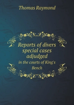 Bertrand.pt - Reports Of Divers Special Cases Adjudged In The Courts Of King'S Bench