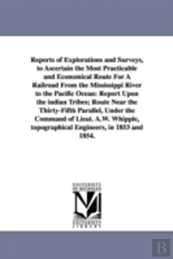 Bertrand.pt - Reports Of Explorations And Surveys, To Ascertain The Most Practicable And Economical Route For A Railroad From The Mississippi River To The Pacific Ocean