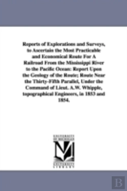 Bertrand.pt - Reports Of Explorations And Surveys, To Ascertain The Most Practicable And Economical Route For A Railroad From The Mississippi River To The Pacific Ocean