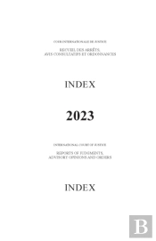 Reports Of Judgments, Advisory Opinions And Orders: Index 2023