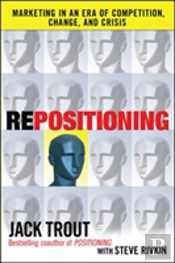 Repositioning:  Marketing In An Era Of Competition, Change And Crisis