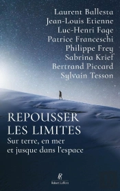 Repousser Les Limites : Sur Terre, En Mer Et Jusque Dans L'Espace