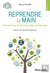 Reprendre La Main : Faire Soi-Meme Par Economie, Plaisir Ou Philosophie