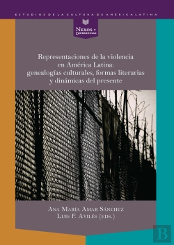 Bertrand.pt - Representaciones De La Violencia En América Latina: Genealogías Culturales, Formas Literarias Y Dinámicas Del Presente