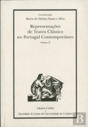 Representações de Teatro Clássico no Portugal Contemporâneo - Vol. II