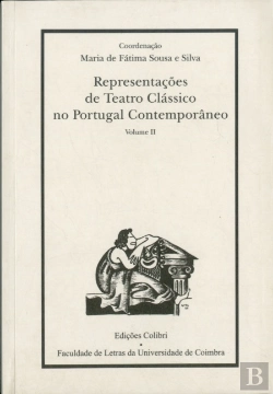 Bertrand.pt - Representações de Teatro Clássico no Portugal Contemporâneo - Vol. II