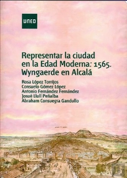 Bertrand.pt - Representar La Ciudad En La Edad Moderna: 1565, Wyngaerde En Alcalá