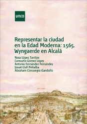 Representar La Ciudad En La Edad Moderna: 1565, Wyngaerde En Alcalá
