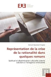 Representation De La Crise De La Rationalite Dans Quelques Romans - Spirituel Et Dissemination Cultu