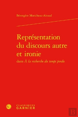 Bertrand.pt - Représentation Du Discours Autre Et Ironie Dans À La Recherche Du Temps Perdu