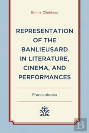 Representation Of The Banlieusard In Literature, Cinema, And Performances