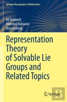 Representation Theory Of Solvable Lie Groups And Related Topics