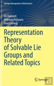 Representation Theory Of Solvable Lie Groups And Related Topics
