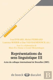 Représentations Du Sens Linguistique Iii : Actes Du Collogue International De Bruxelles (2005)
